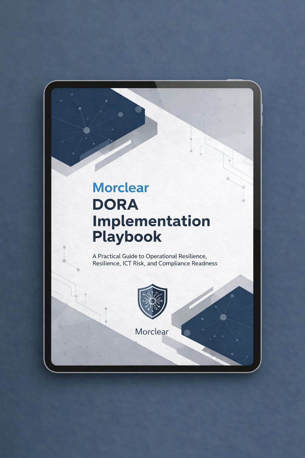 Morclear DORA Implementation Playbook – A Practical Guide to Operational Resilience, ICT Risk, and Compliance Readiness